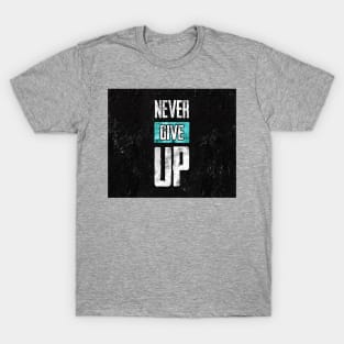 Never give up T-Shirt